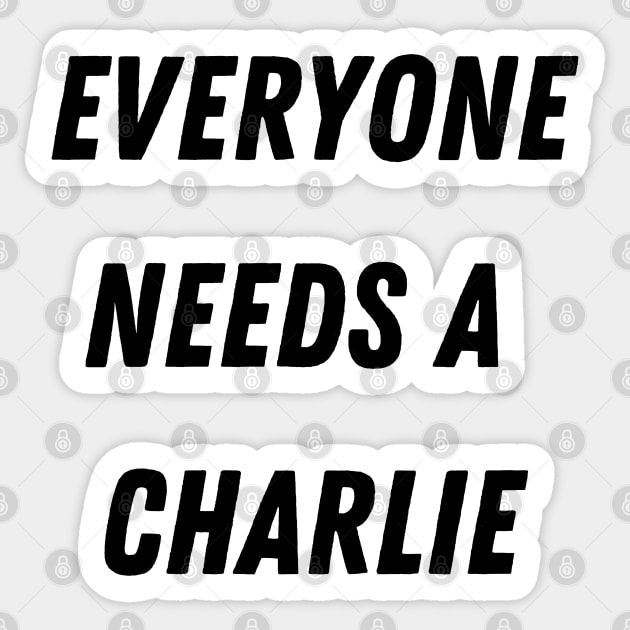 Charlie Name Design Everyone Needs A Charlie Sticker by Alihassan-Art